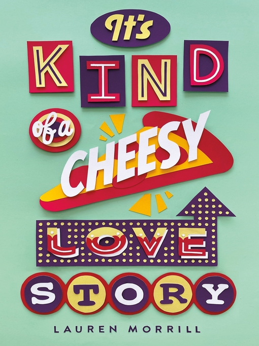 Title details for It's Kind of a Cheesy Love Story by Lauren Morrill - Available